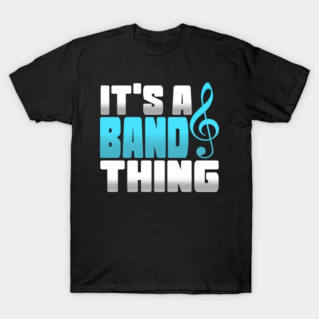 It's a Band Thing Musician Gift T-Shirt by TheLostLatticework